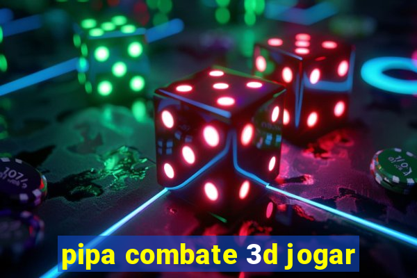 pipa combate 3d jogar